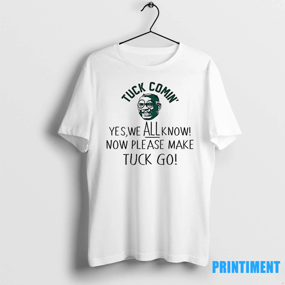 Yes We All Know Now Please Make Tuck Go Tshirts Sweater