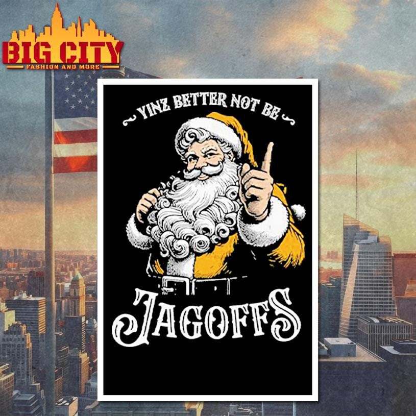 Yinz Better Not Be Jagoffs Shirt