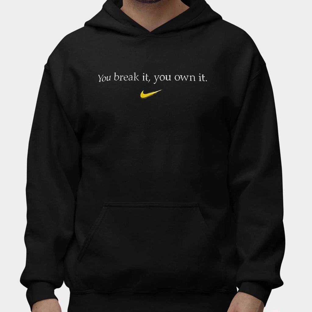 You Break It You Own It Shirt