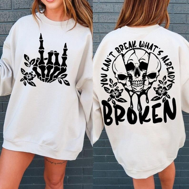You Can't Break What's Already Broken Sarcastic  Snarky Adult Humor Skeleton  Flower Skull   Trendy T-Shirts, Hoodie,...