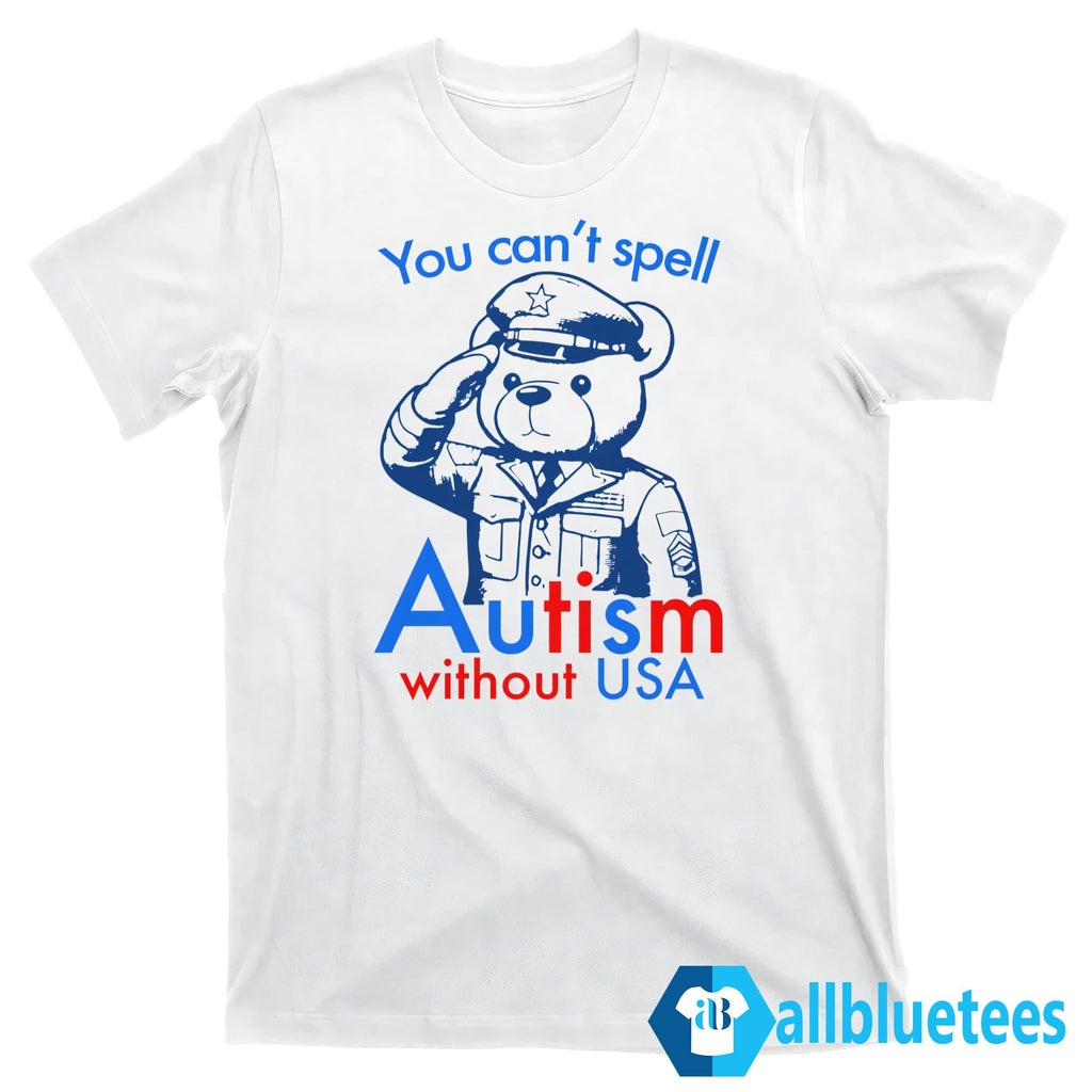 You Can’t Spell Autism Without USA Shirt