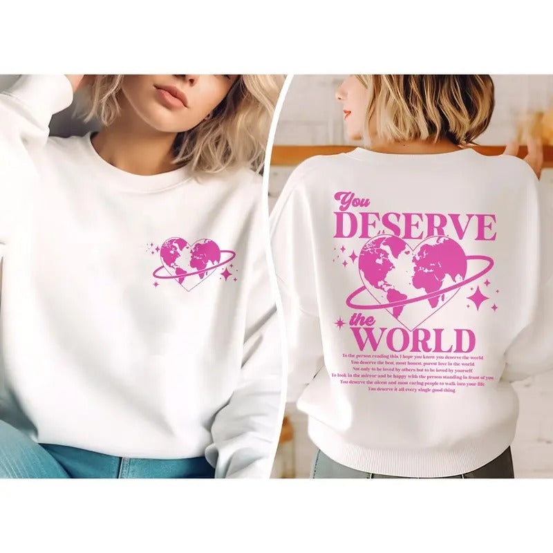 You Deserve The World Sweatshirt Aesthetic Sweatshirt Mental Health Shirt Positivity Shirt Words On Back Shirt Trendy Y2k...