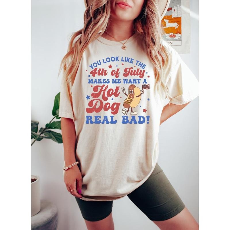 You Look Like The 4th Of July, Makes Me Want A Hot Dog Real Bad Shirt, Independence Day Tee, Funny 4th July Shirt Hoodie,...
