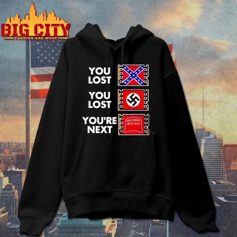 You Lost You Lost You’re Next Anti MAGA Shirt