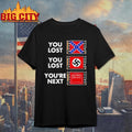 You Lost You Lost You’re Next Anti MAGA Shirt