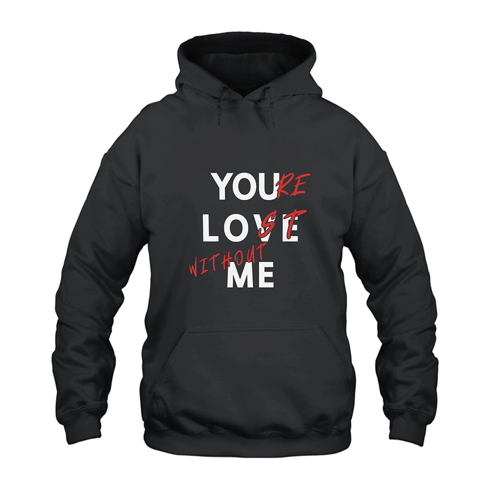 You Love Me You’re Lost Without Me Hoodie