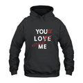 You Love Me You’re Lost Without Me Hoodie