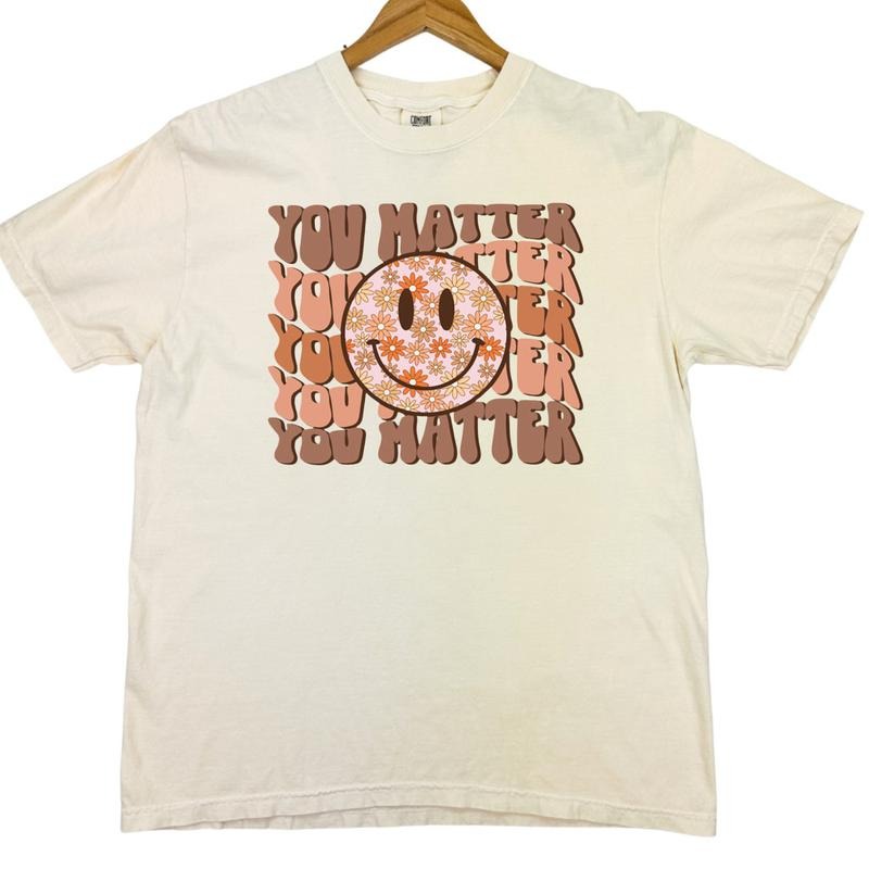 You Matter Comfort Colors T-Shirt Hoodie, Sweatshirt | CiraTrend.com