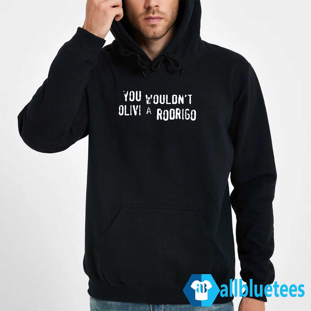 You Wouldn’t Olivia Rodrigo Shirt