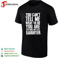 You cannot tell me what to do you are not my daughter shirt