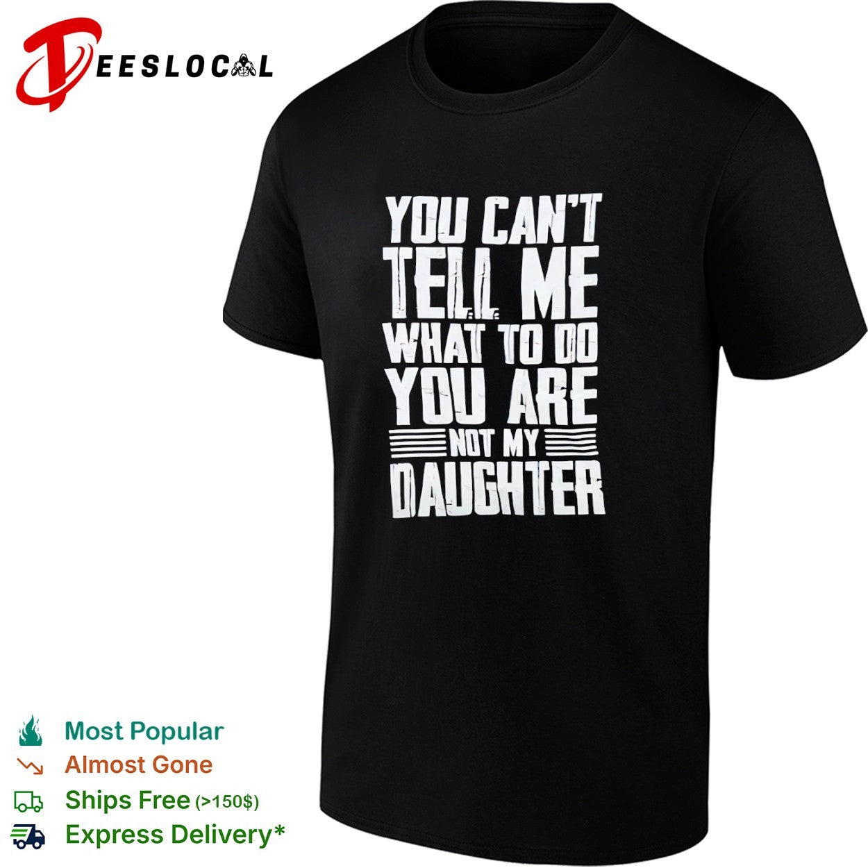 You cannot tell me what to do you are not my daughter shirt