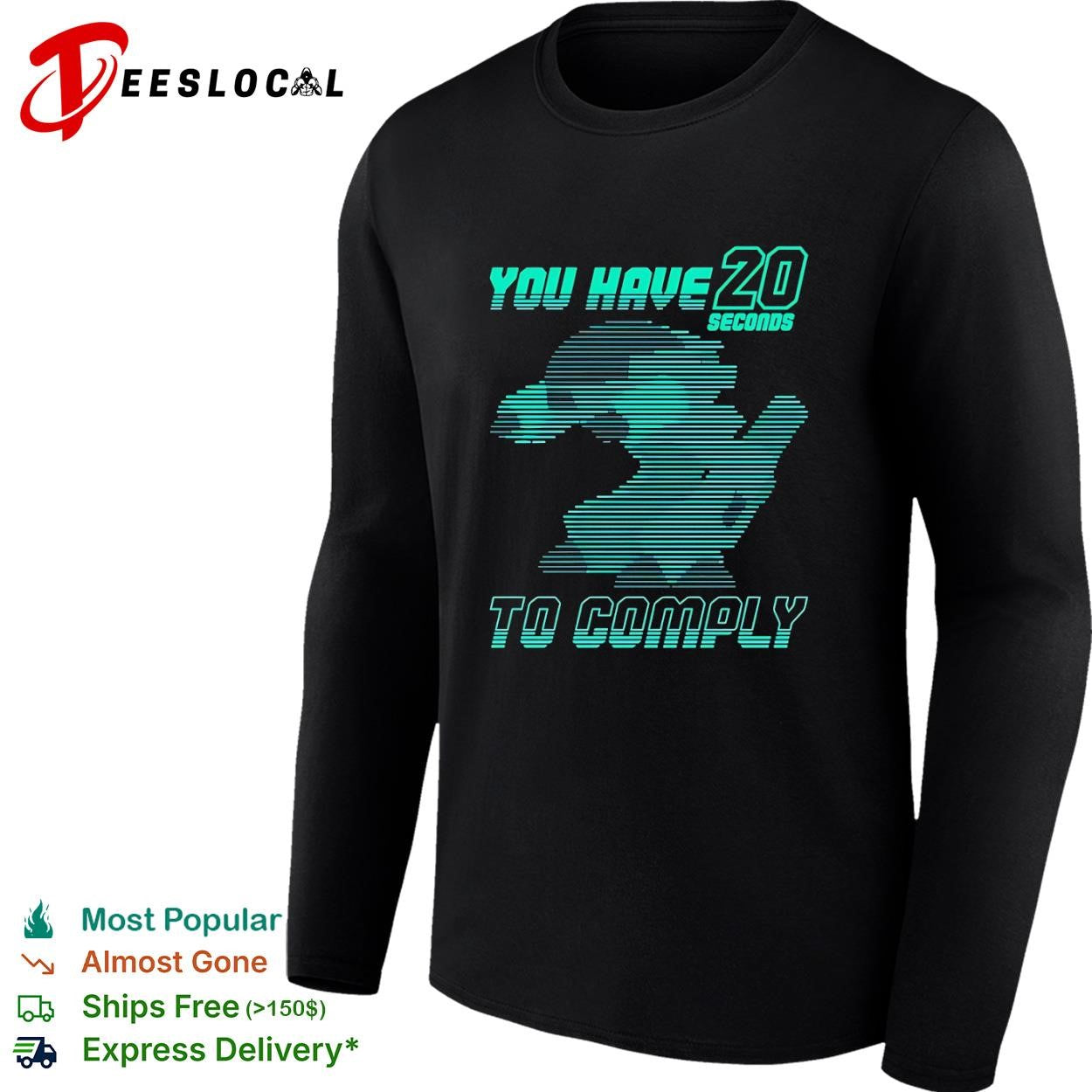 You have 20 seconds to comply shirt
