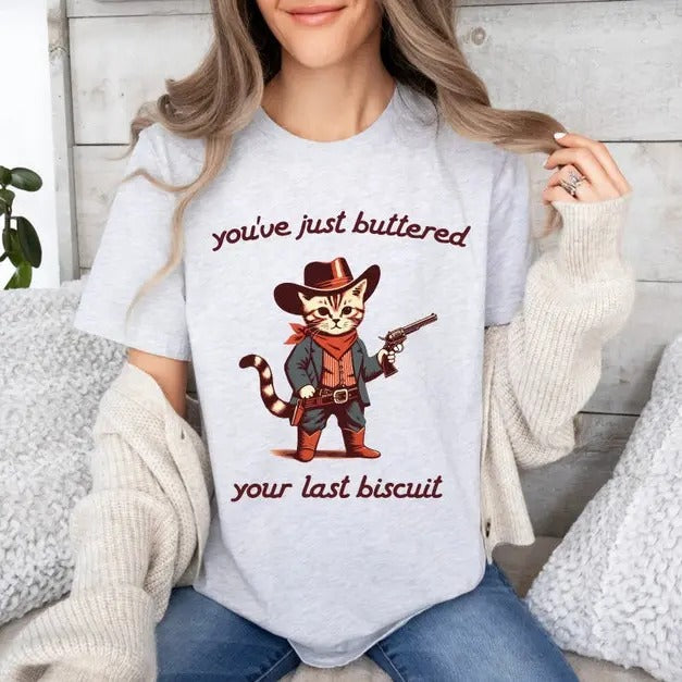 You've Just Buttered Your Last Biscuit Tshirt, Funny Cowboy Cat Shirt, Meowdy Partner Shirt , Last Haw Tee Rootin Tootin...