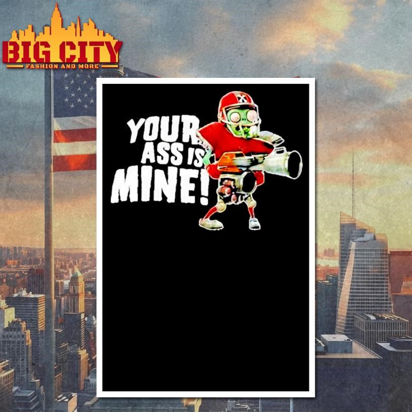 Your Ass Is Mine Shirt