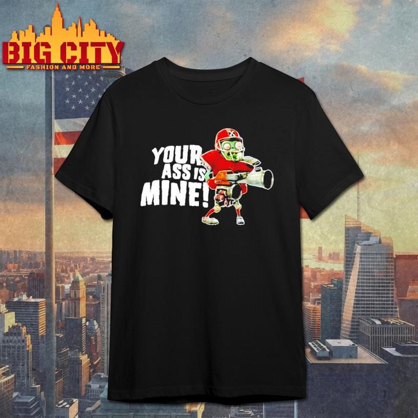 Your Ass Is Mine Shirt