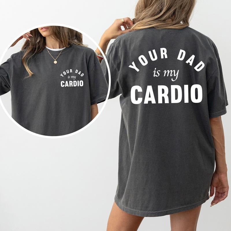 Your Dad Is My Cardio Comfort Colors Shirt, Funny Wifey T-shirt, Adult Humor Graphic Tee, Dark Humor Cardio Outfits, Gift...