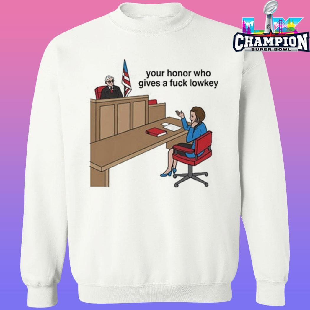 Your Honor Who Gives A Fuck Lowkey Shirt