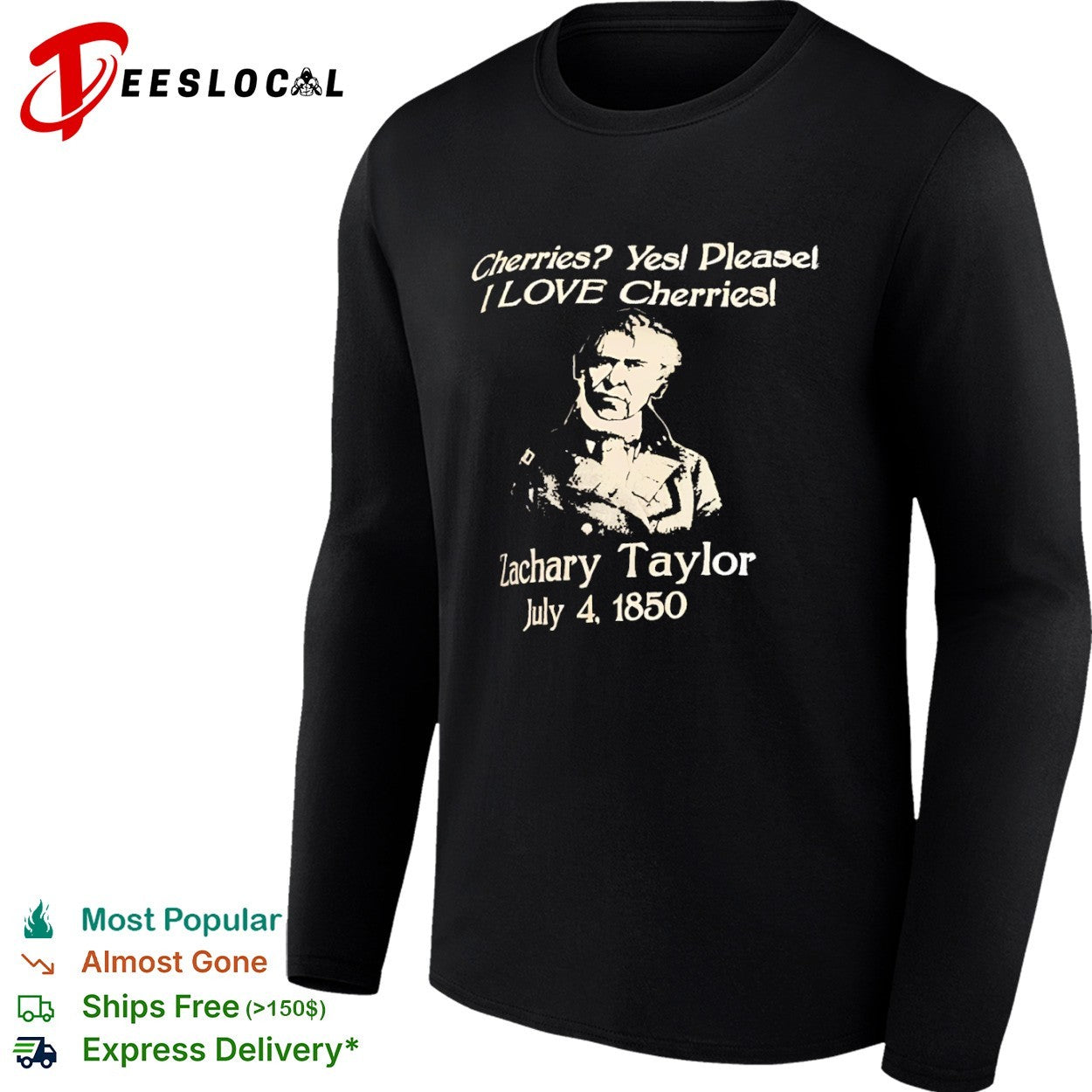 Zachary Taylor Cherries Yes Please I Love Cherries July 4 1850 presidential shirt