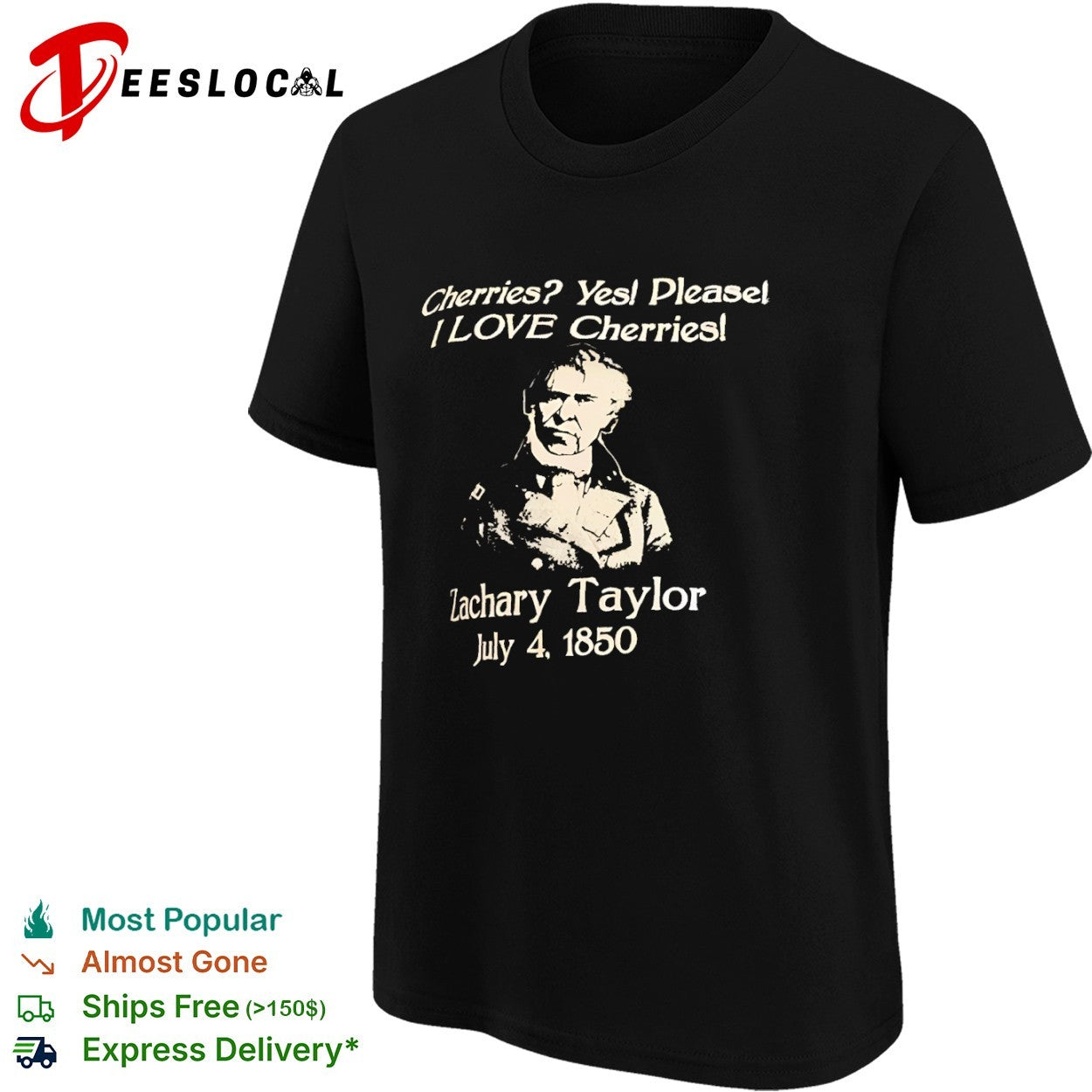 Zachary Taylor Cherries Yes Please I Love Cherries July 4 1850 presidential shirt