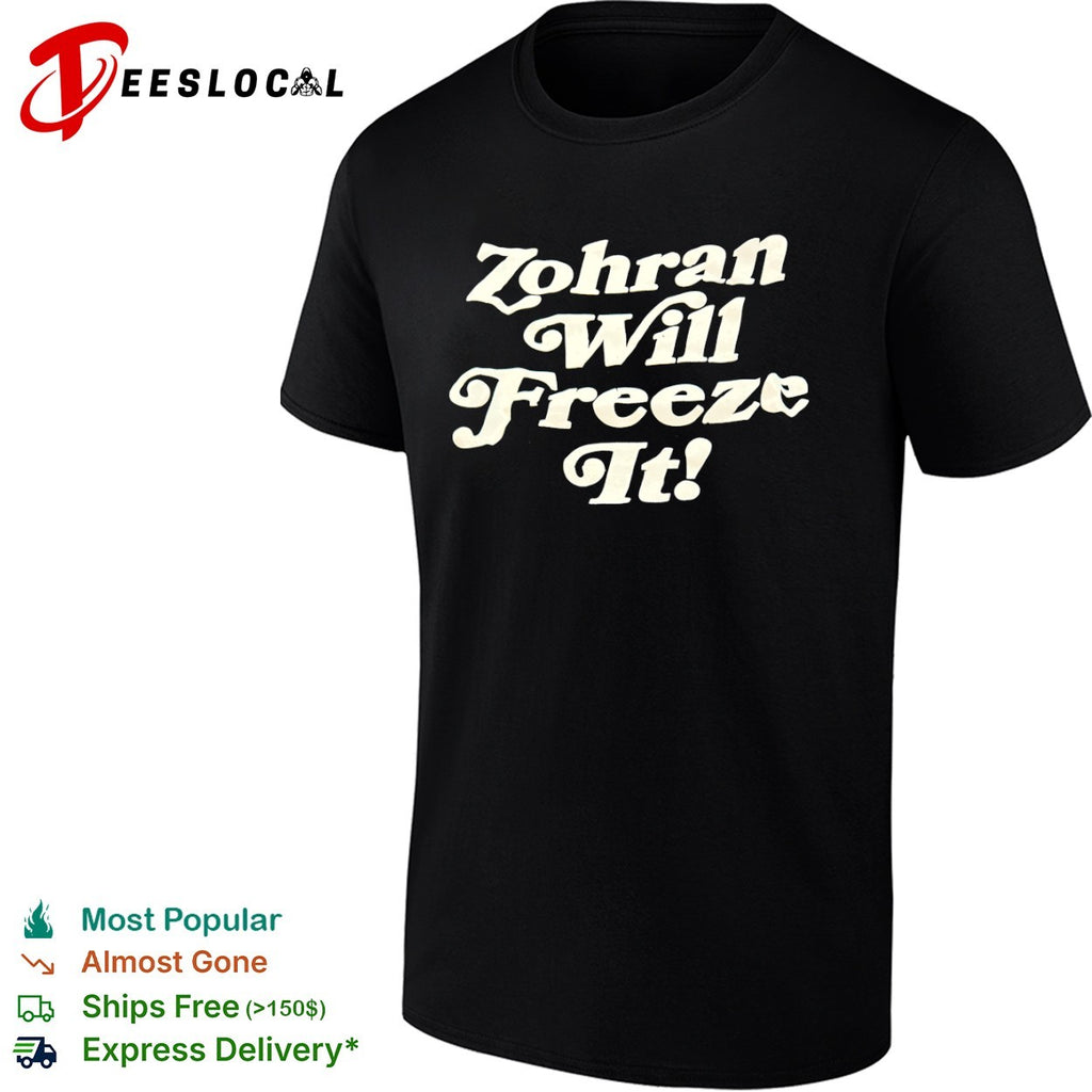 Zohran Mamdani New York State Assembly Zohran Will Freeze It shirt