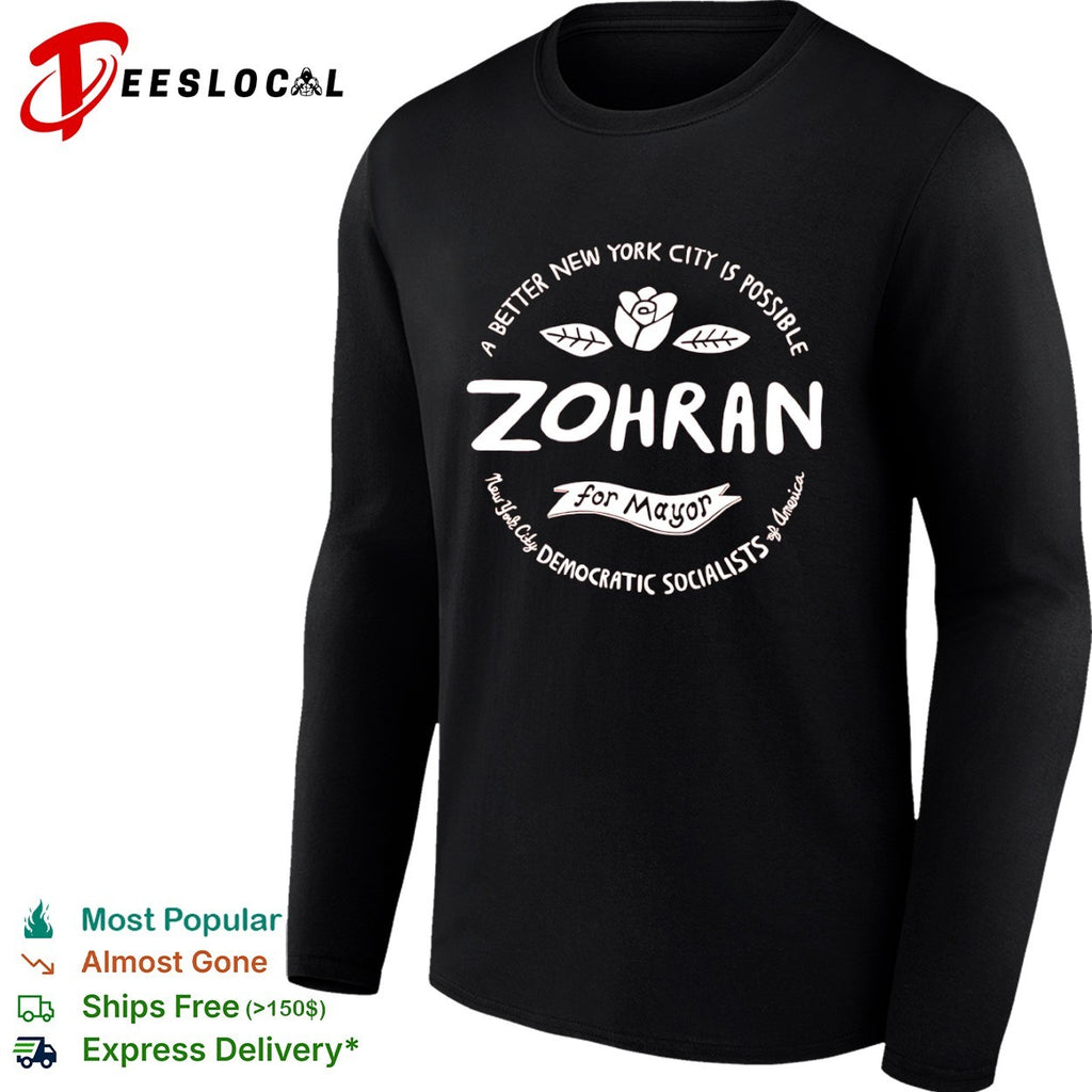 Zohran for Mayor a better New York City is possible New York City Democratic Socialists shirt