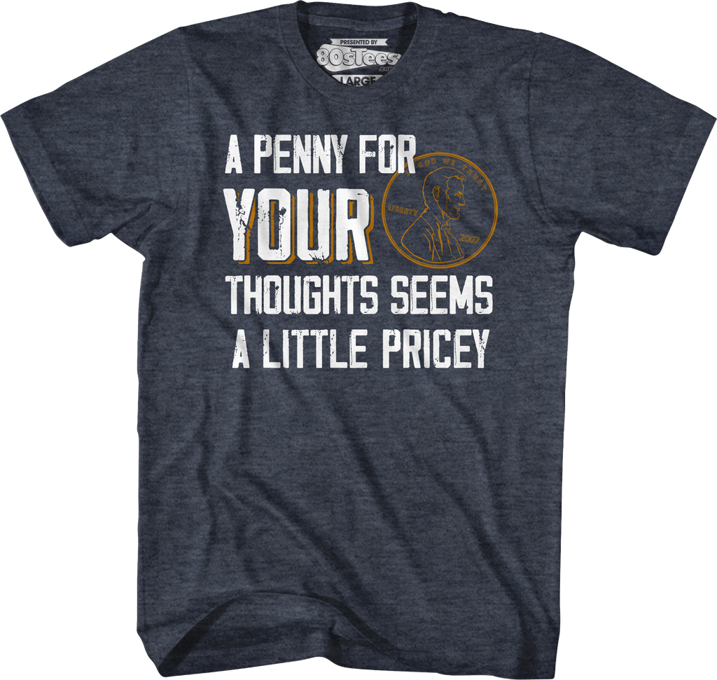 A Penny For Your Thoughts Seems A Little Pricey T-Shirt Hoodie, Sweatshirt | CiraTrend.com (Image 3)