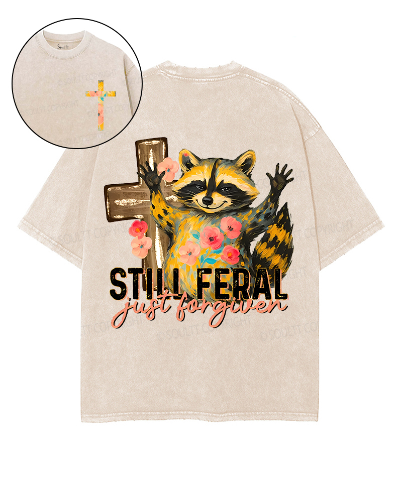 Still Feral Double Sided Washed Christian T-Shirts, Hoodie, Sweatshirt