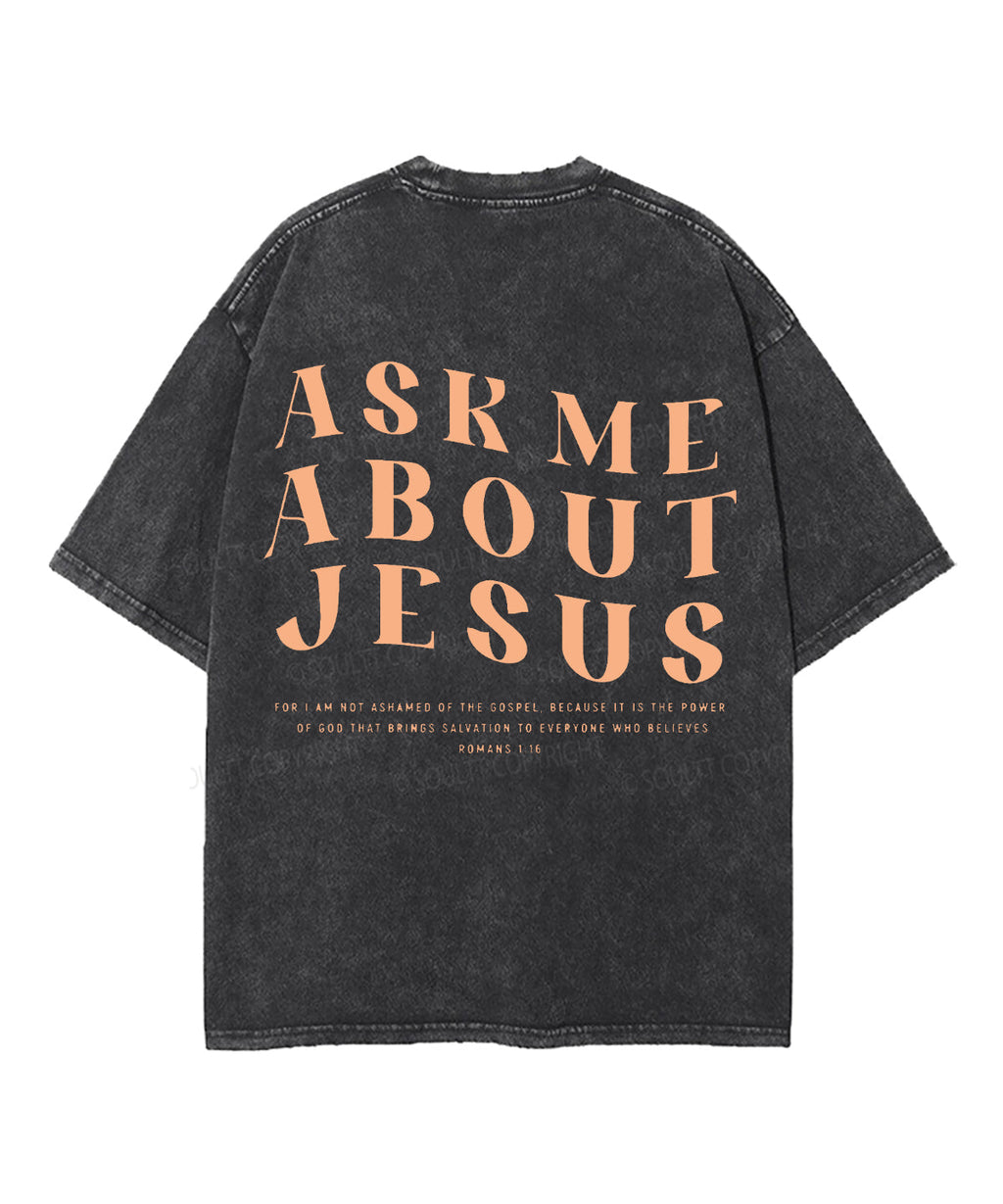 Ask Me About Jesus Double Sided Unisex Washed Christian T-shirt Hoodie, Sweatshirt | CiraTrend.com (Image 4)