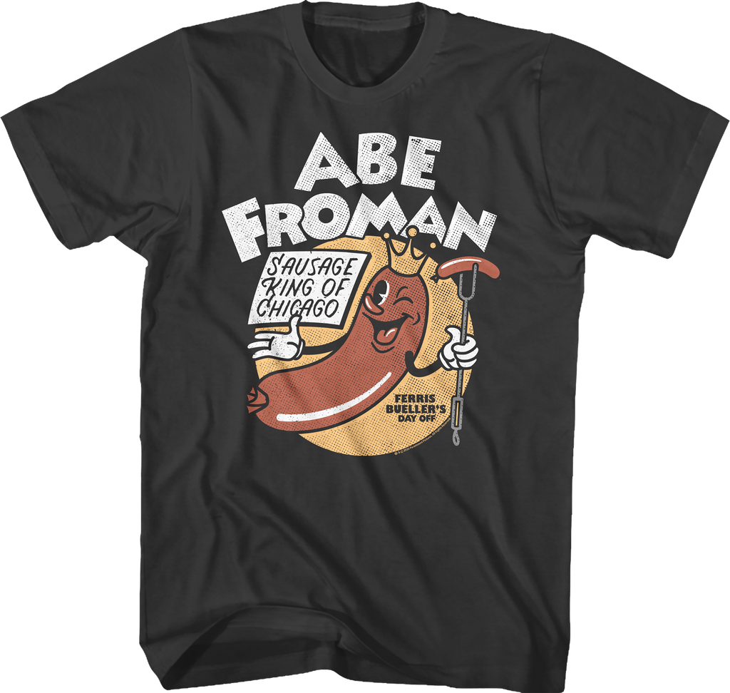 Abe Froman Sausage King Of Chicago Ferris Bueller's Day Off T-Shirt Hoodie, Sweatshirt | CiraTrend.com (Image 1)