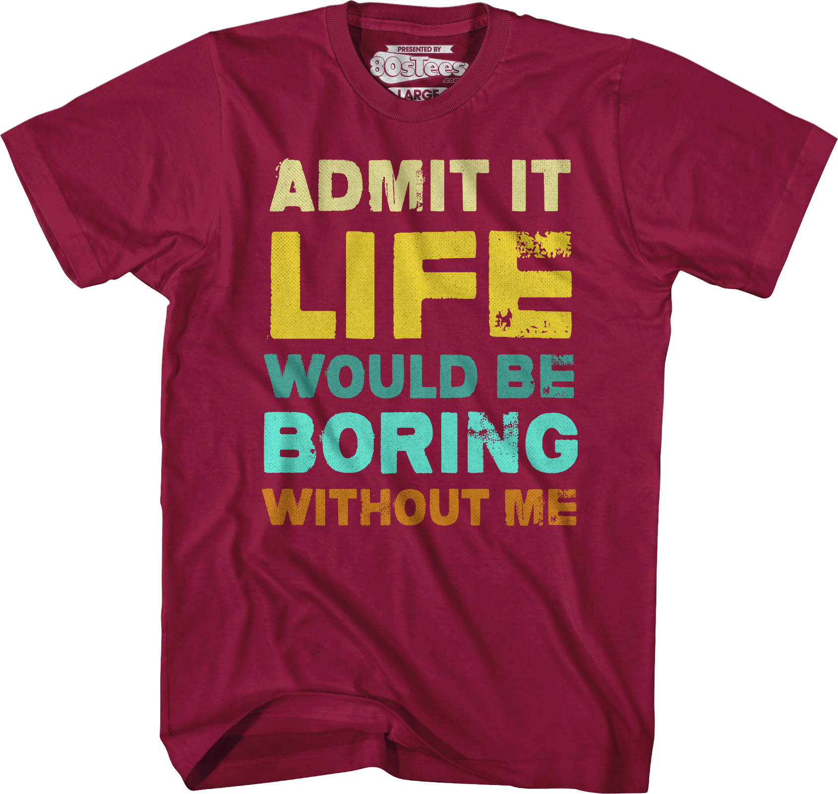 Admit It Life Would Be Boring Without Me T-Shirt Hoodie, Sweatshirt | CiraTrend.com (Image 3)