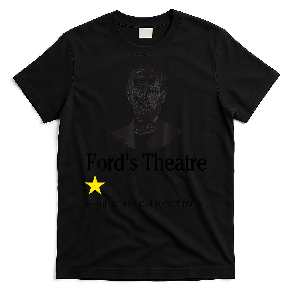 Abraham Lincoln Ford's Theatre Awful Would Not Recommend T-Shirt