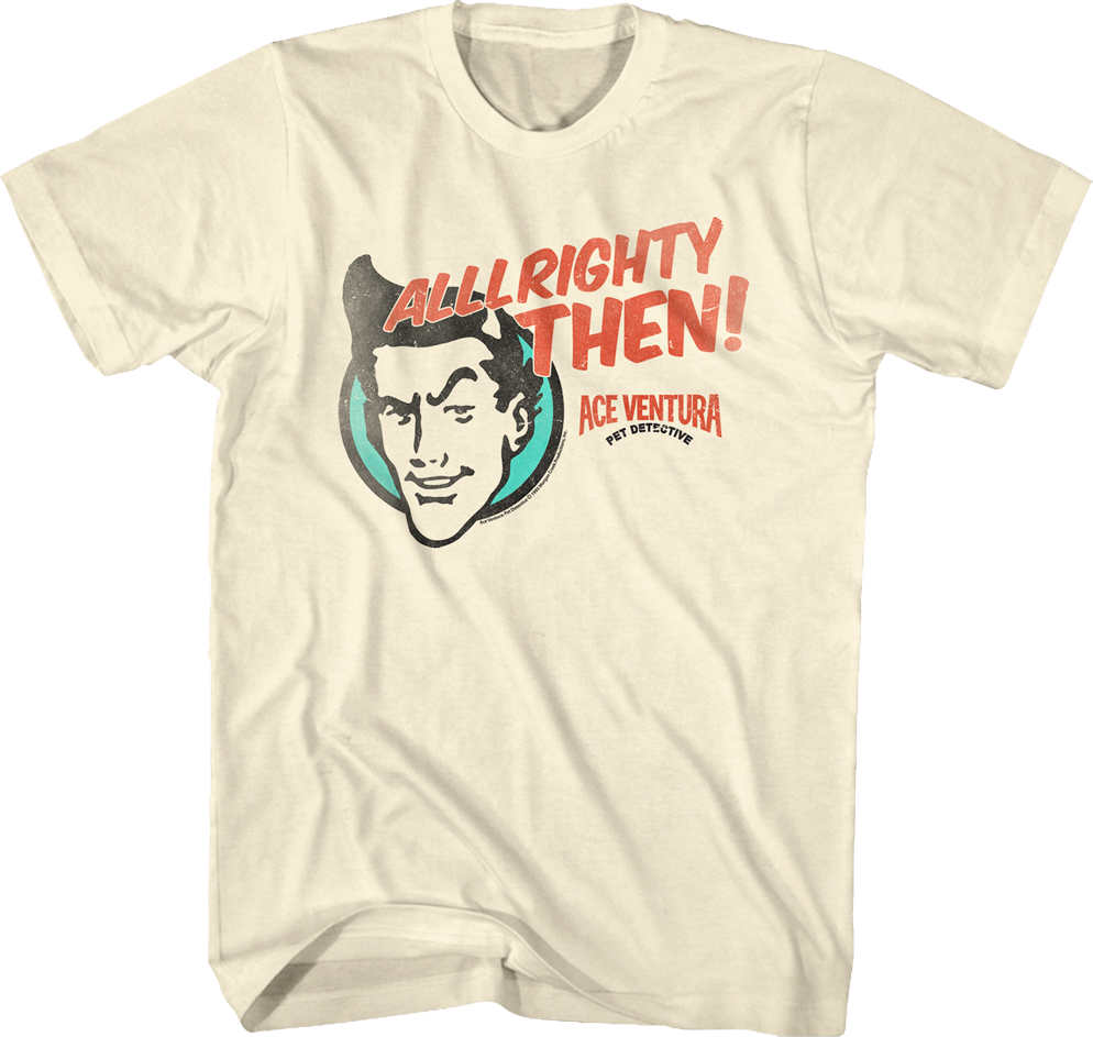 Alrighty Then Ace Ventura T-Shirt Hoodie, Sweatshirt | CiraTrend.com (Image 1)