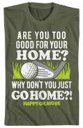 Are You Too Good For Your Home Happy Gilmore T-Shirt Hoodie, Sweatshirt | CiraTrend.com