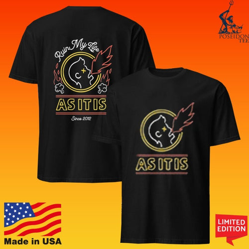 As It Is Ruin My Life Asitis Since 2012 T-shirt