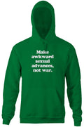 Make Awkward Sexual Advances, Not War Hoodie T-Shirts, Sweatshirt | CiraTrend.com (Image 1)