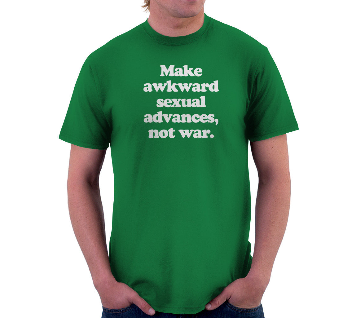 Make Awkward Sexual Advances, Not War T-Shirt Hoodie, Sweatshirt | CiraTrend.com (Image 3)