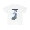 Me When Tee Hoodie, Sweatshirt | CiraTrend.com (Image 1)