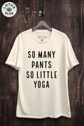 So Many Pants So Little Yoga Graphic Top