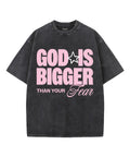 God Is Bigger Washed Christian T-Shirts, Hoodie, Sweatshirt