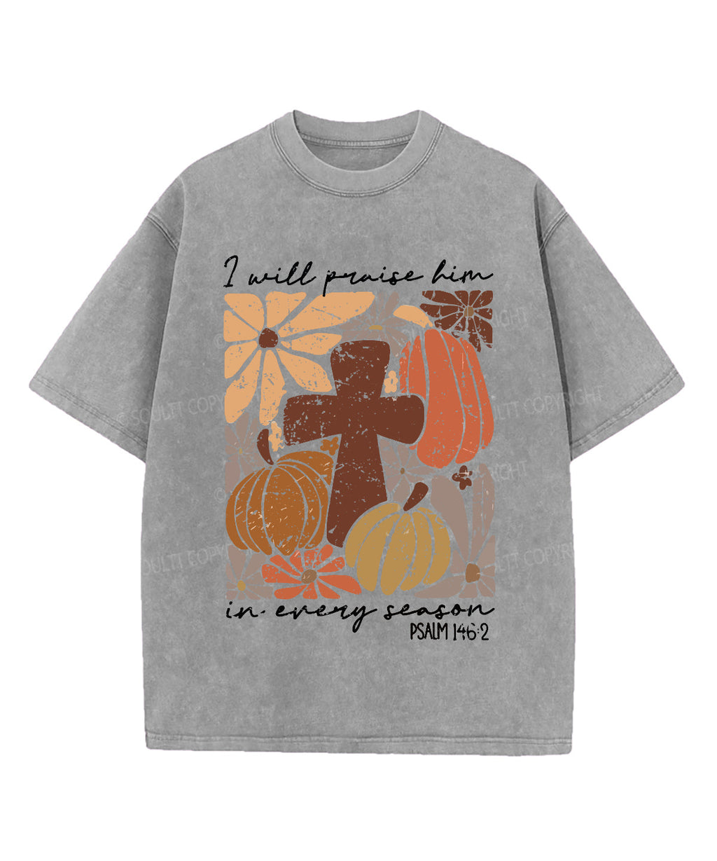 I Will Praise Him In Every Season Washed Christian T-shirt Hoodie, Sweatshirt | CiraTrend.com (Image 4)