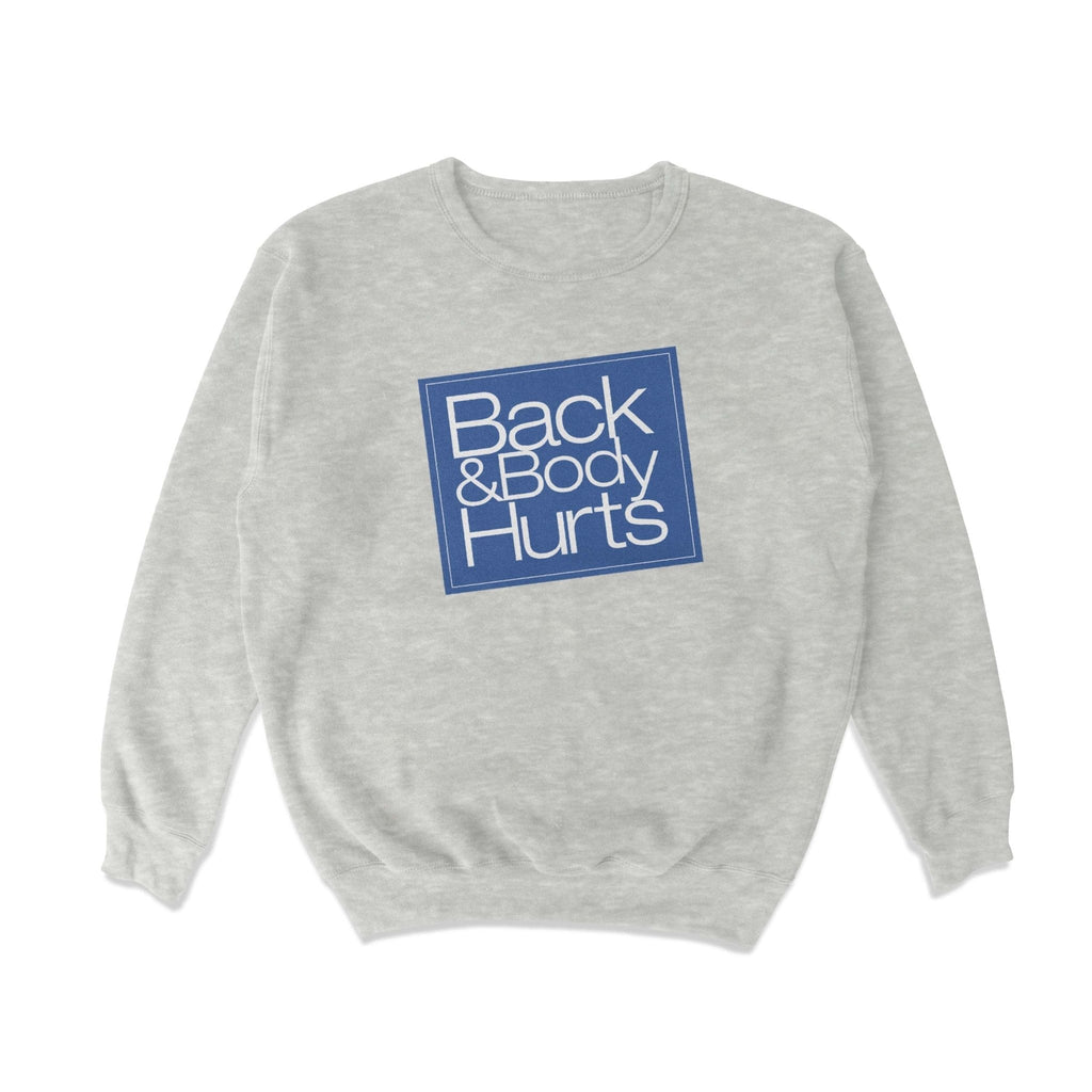 Back And Body Hurts Crewneck Sweatshirt T-Shirts, Hoodie | CiraTrend.com (Image 1)