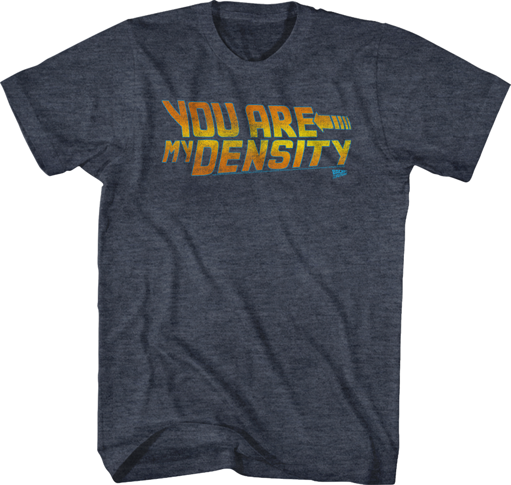 Back To The Future You Are My Density Shirt Hoodie, Sweatshirt | CiraTrend.com (Image 1)