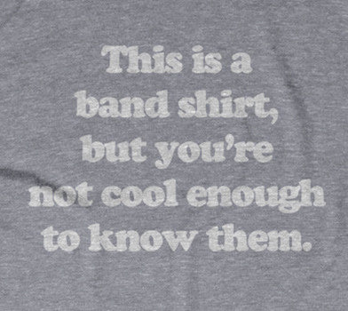 This Is A Band Shirt (You're Not Cool Enough) T-Shirt Hoodie, Sweatshirt | CiraTrend.com (Image 2)