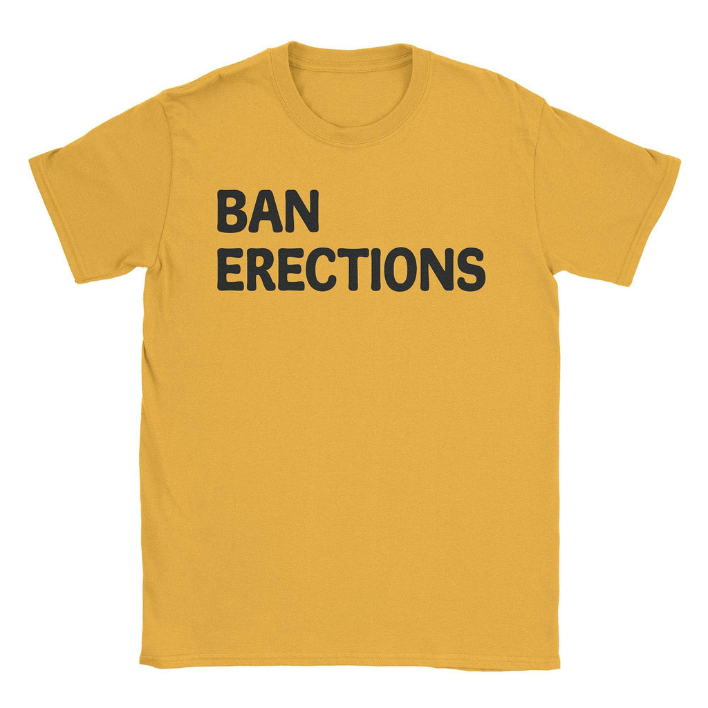 Ban Erections T-Shirts, Hoodie, Sweatshirt