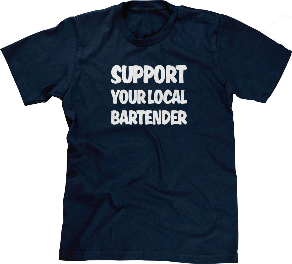Support Your Local Bartender T-Shirt Hoodie, Sweatshirt | CiraTrend.com (Image 1)