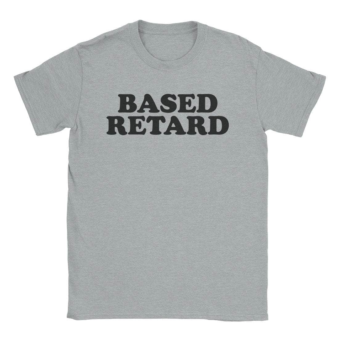 Based Retard T-Shirts, Hoodie, Sweatshirt
