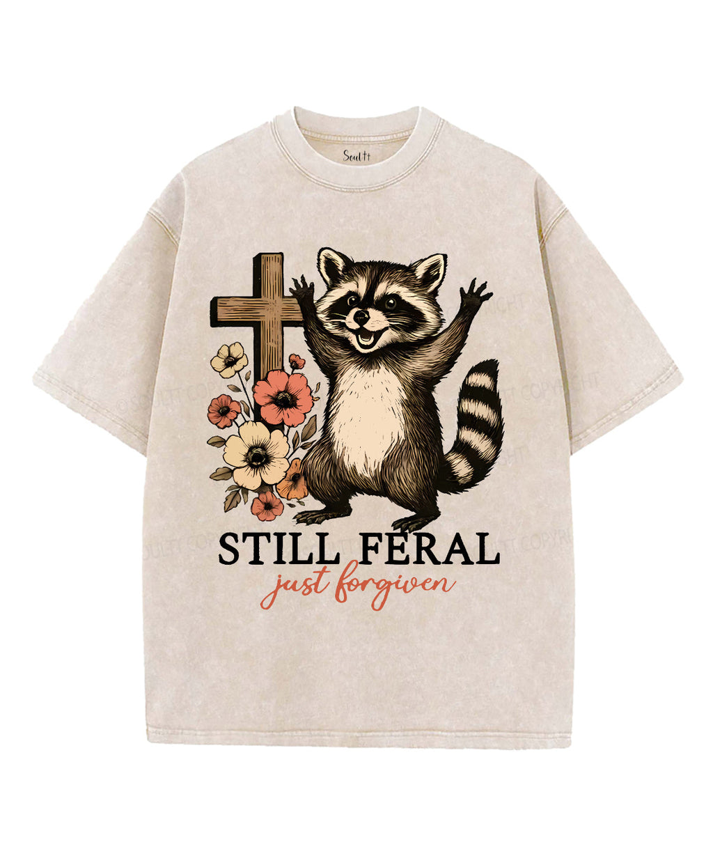Still Feral Washed Christian T-Shirts, Hoodie, Sweatshirt