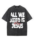 All We Need Is Jesus King Unisex Washed Christian T-shirt Hoodie, Sweatshirt | CiraTrend.com (Image 1)
