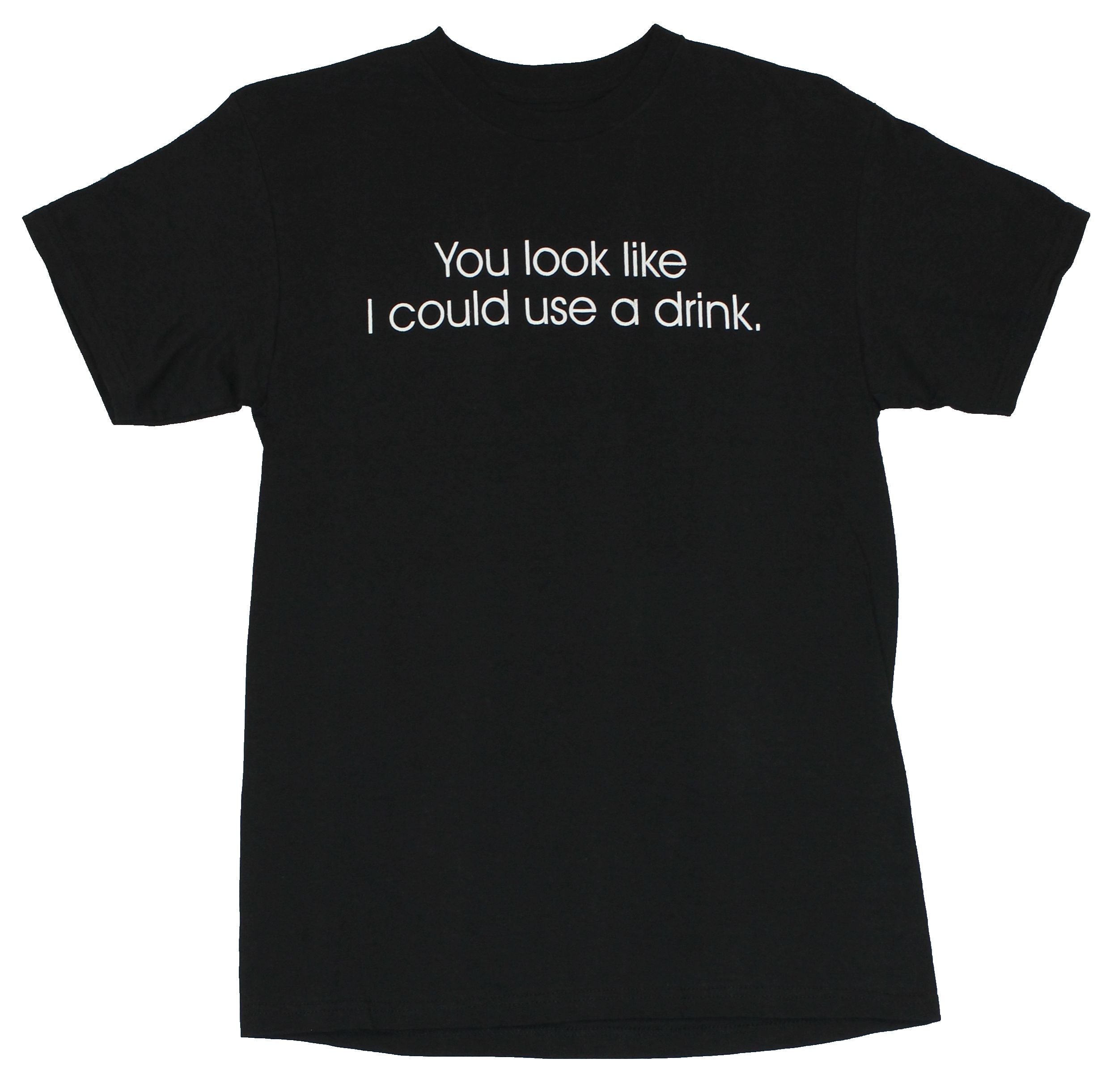 Crude Attitude Mens T-Shirt -  "You Look Like I Could Use a Drink!" Hoodie, Sweatshirt | CiraTrend.com