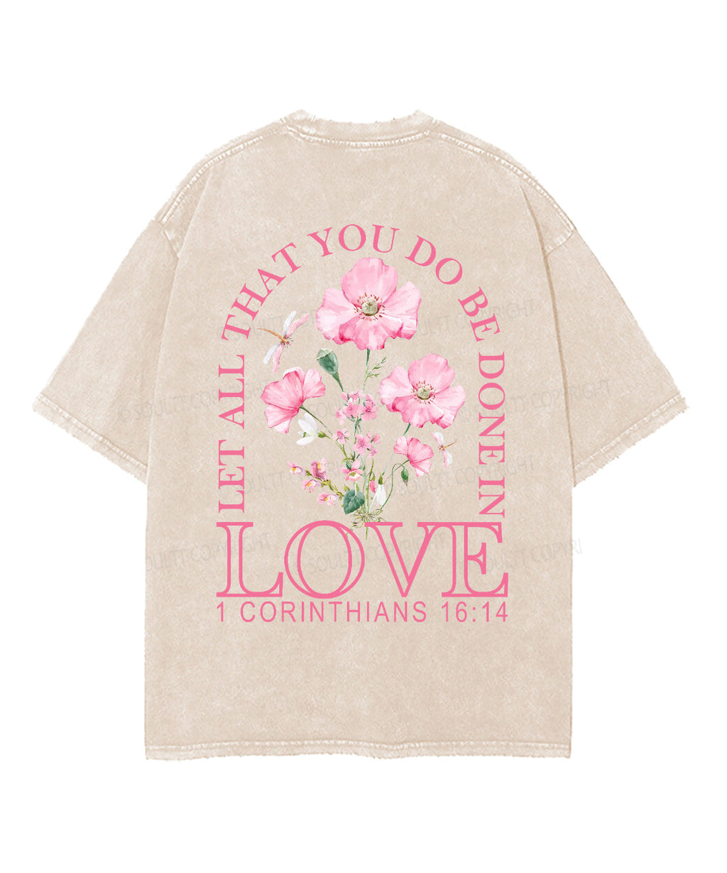 Let All That You Do Be Done Love Double Sided Washed Christian Style002 T-Shirts, Hoodie, Sweatshirt
